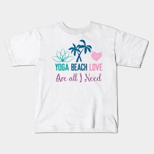 yoga beach love are all I need Kids T-Shirt